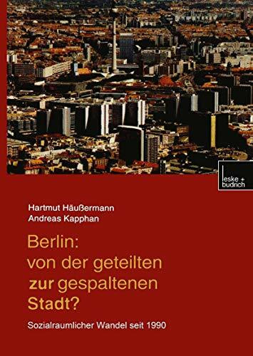 Berlin: Von der geteilten zur gespaltenen Stadt?: Sozialräumlicher Wandel seit 1990