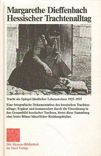 Hessischer Trachtenalltag. Tracht als Spiegel ländlicher Lebensweisen 1925 - 1935