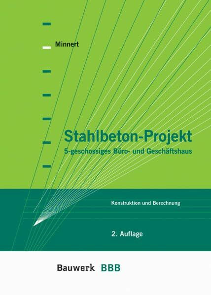 Stahlbeton-Projekt: 5-geschossiges Büro- und Geschäftshaus. Konstruktion und Berechnung nach DIN 1045 neu (BBB Bauwerk-Basis-Bibliothek)