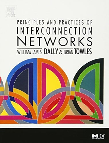 Principles and Practices of Interconnection Networks (The Morgan Kaufmann Series in Computer Architecture and Design) Principles and Practices of Interconnection Networks (The Morgan Kaufmann Series in Computer Architecture and Design)