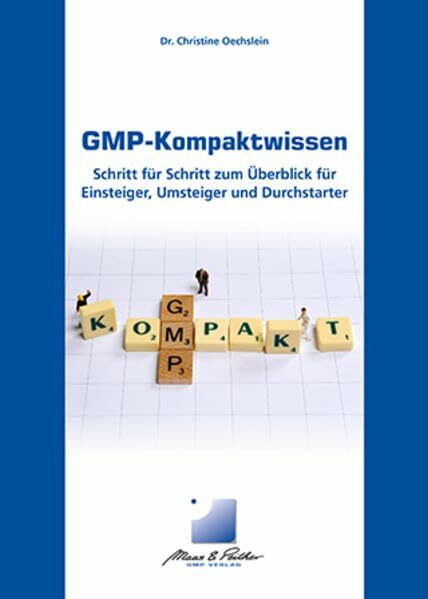 GMP-Kompaktwissen: Schritt für Schritt zum Überblick für Einsteiger, Umsteiger und Durchstarter