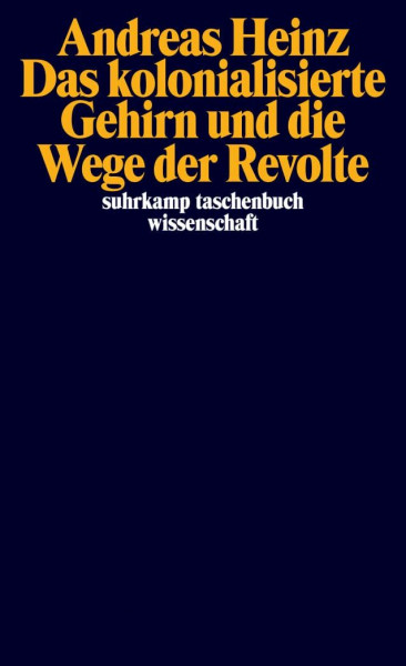 Das kolonialisierte Gehirn und die Wege der Revolte (suhrkamp taschenbuch wissenschaft)