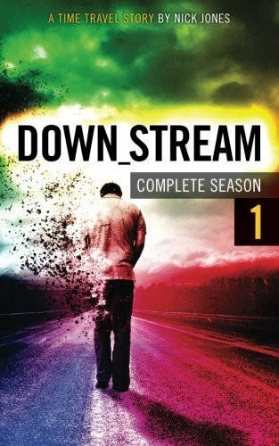 Downstream - Complete Season 1 (Episodes 1-7): A time travel story