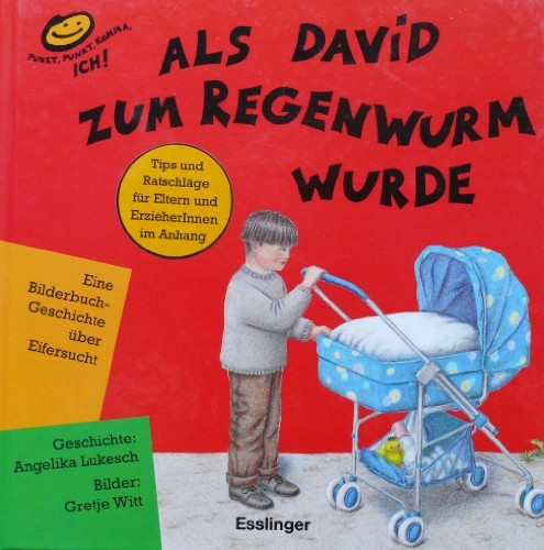 Als David zum Regenwurm wurde. Eine Bilderbuchgeschichte über Eifersucht