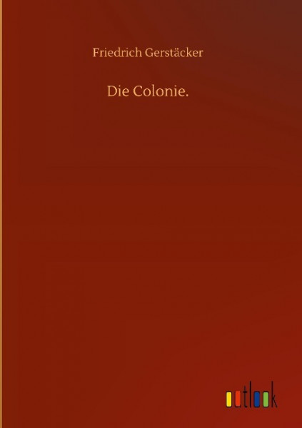 Die Colonie.
