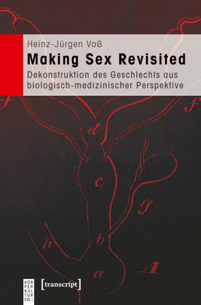 Making Sex Revisited: Dekonstruktion des Geschlechts aus biologisch-medizinischer Perspektive (KörperKulturen)