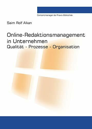 Online-Redaktionsmanagement in Unternehmen: Qualität - Prozesse - Organisation