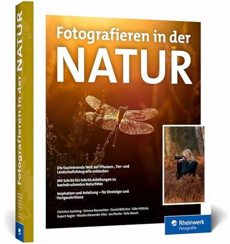 Fotografieren in der Natur: Die faszinierende Welt der Pflanzen-, Tier- und Landschaftsfotografie entdecken. Mit vielen Workshops und Profitipps (Ausgabe 2024)