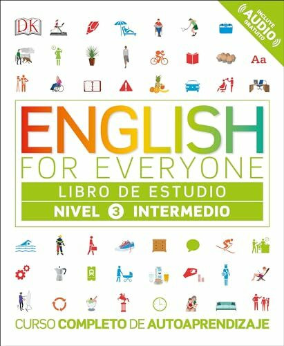 English for Everyone: Nivel 3: Intermedio, Libro de Estudio: Curso completo de autoaprendizaje (DK English for Everyone)