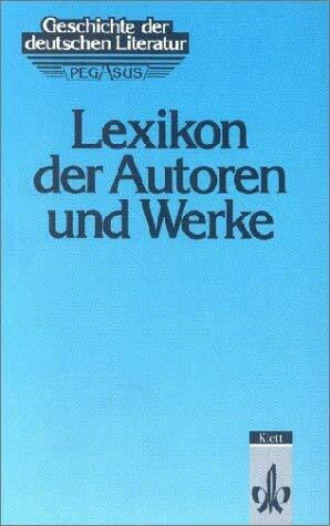 Geschichte der deutschen Literatur, Lexikon der Autoren und Werke