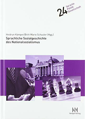 Sprachliche Sozialgeschichte des Nationalsozialismus (Sprache – Politik – Gesellschaft)
