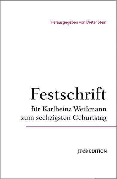 Festschrift für Karlheinz Weißmann zum sechzigsten Geburtstag (JF Edition)