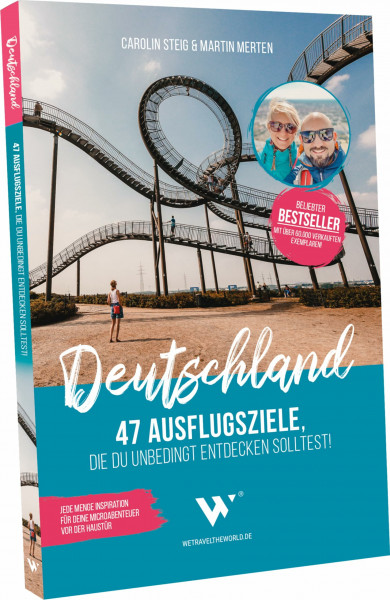 Reiseführer Deutschland – 47 Ausflugsziele, die du entdeckt haben solltest!