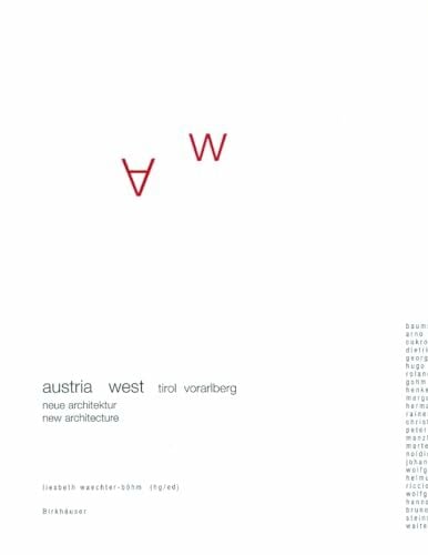Austria West Tirol Vorarlberg: Neue Architektur / New Architecture, Mit einem Essay von / With an essay by Otto Kapfinger Austria West Tirol Vorarlberg: Neue Architektur / New Architecture, Mit einem Essay von / With an essay by Otto Kapfinger