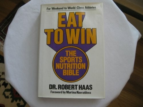 Eat to Win: The Sports Nutrition Bible : What to Eat for Peak Performance in Every Sport and Fitness Activity