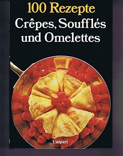 Crêpes, Soufflées und Omelettes