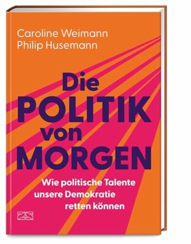 Die Politik von morgen: Wie politische Talente unsere Demokratie retten können Die Politik von morgen: Wie politische Talente unsere Demokratie retten können