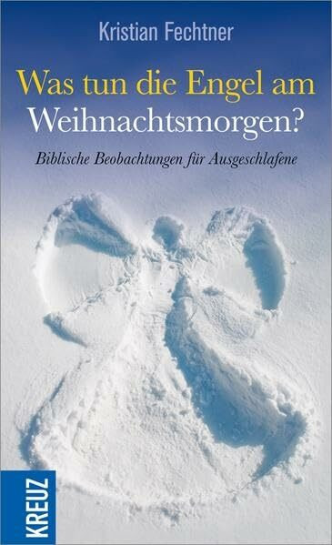 Was tun die Engel am Weihnachtsmorgen?: Biblische Beobachtungen für Ausgeschlafene