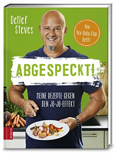 Abgespeckt!: Meine Rezepte gegen den Jo-Jo-Effekt (376 - ZS Verlag)