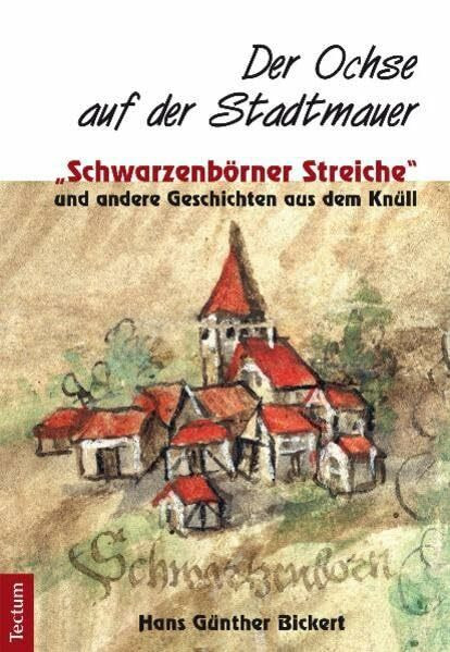 Der Ochse auf der Stadtmauer: „Schwarzenbörner Streiche“ und andere Geschichten aus dem Knüll