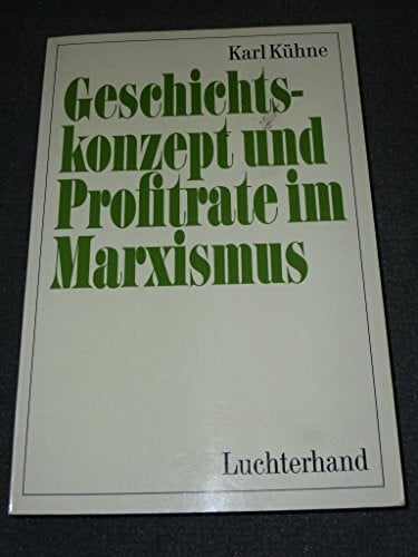 Geschichtskonzept und Profitrate im Marxismus