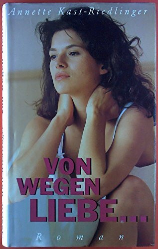 Von wegen Liebe.... Roman