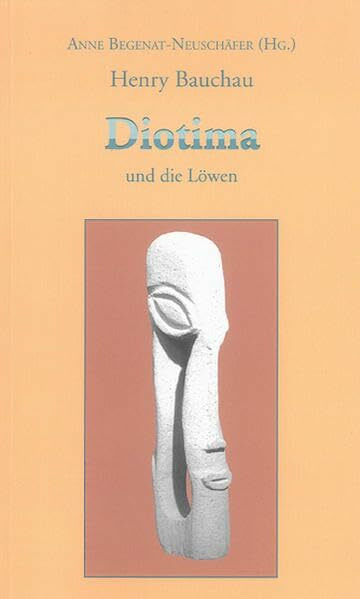 Henry Bauchau: Diotima und die Löwen: Erzählung (Frankophone Autoren der Gegenwart)