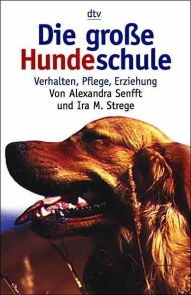 Die große Hundeschule: Verhalten, Pflege, Erziehung