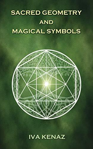 Sacred Geometry and Magical Symbols (SACRED GEOMETRY, SYMBOLS, AND SIGILS, Band 1)