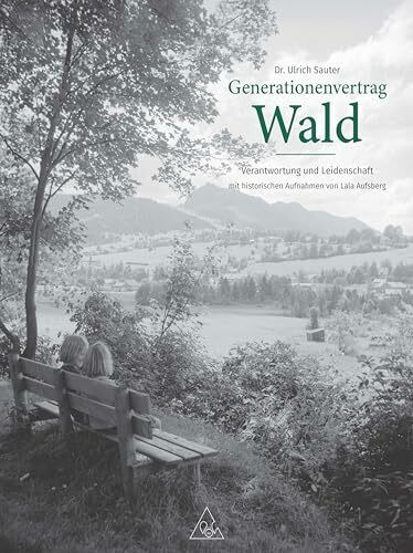 Generationenvertrag Wald: Verantwortung und Leidenschaft