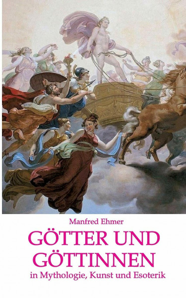 Götter und Göttinnen: in Mythologie, Kunst und Esoterik (Edition Theophanie)