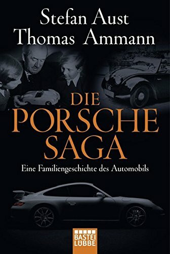 Die Porsche-Saga: Eine Familiengeschichte des Automobils