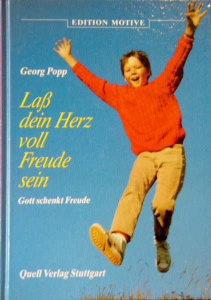 Lass dein Herz voll Freude sein: Gott schenkt Freude