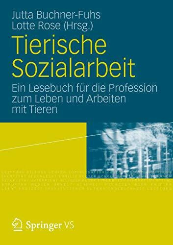 Tierische Sozialarbeit: Ein Lesebuch für die Profession zum Leben und Arbeiten mit Tieren (German Edition)
