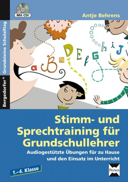 Stimm- und Sprechtraining für Grundschullehrer: Audiogestützte Übungen für zu Hause und den Einsatz im Unterricht (1. bis 4. Klasse) (Bergedorfer Grundsteine Schulalltag - Grundschule)