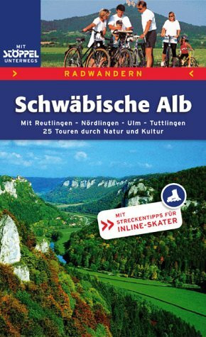 Radwandern Schwäbische Alb. Mit Reutlingen, Nördlingen, Ulm, Tuttlingen. 25 Touren duch Natur und Kultur.: Mit Reutlingen, Nördlingen, Ulm, Tuttlingen. 25 Touren durch Natur und Kultur