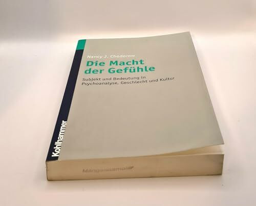 Die Macht der Gefühle: Subjekt und Bedeutung in Psychoanalyse, Geschlecht und Kultur