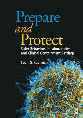 Prepare and Protect: Safer Behaviors in Laboratories and Clinical Containment Settings (ASM Books)