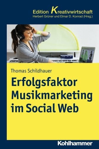 Erfolgsfaktor Musikmarketing im Social Web (Kohlhammer Edition Kreativwirtschaft)