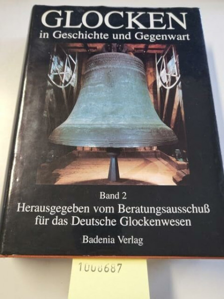 Glocken in Geschichte und Gegenwart, Bd.2: Beiträge zur Glockenkunde (Glocken in Geschichte und Gegenwart: Beiträge zur Glockenkunde)