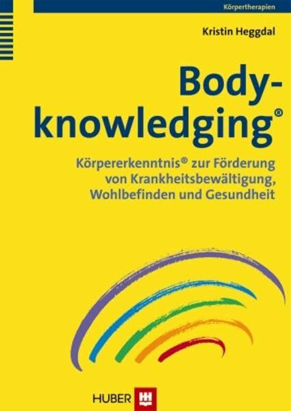 Bodyknowledging®: Körpererkenntnis zur Förderung von Krankheitsbewältigung, Wohlbefinden und Gesundheit