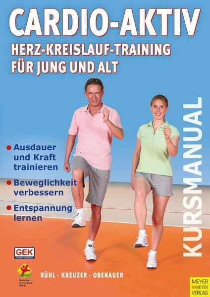 Cardio-Aktiv: Herz-Kreislauf-Training für Jung und Alt (Kursmanual)