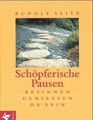 Schöpferische Pausen. Besinnen - Geniessen - Da sein