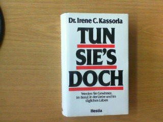 Tun Sie's doch!. Werden Sie Gewinner in der Liebe, im Beruf und im täglichen Leben. Sachbuch