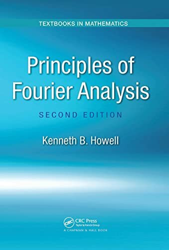 Principles of Fourier Analysis (Textbooks in Mathematics)