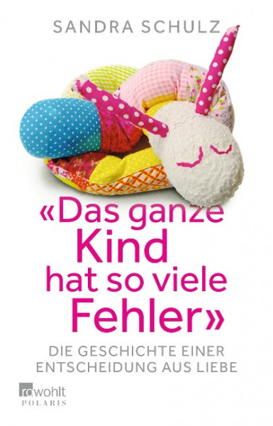 "Das ganze Kind hat so viele Fehler"