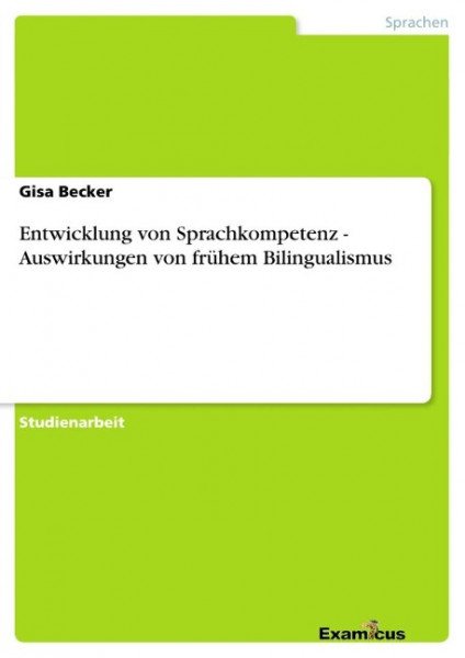 Entwicklung von Sprachkompetenz - Auswirkungen von frühem Bilingualismus