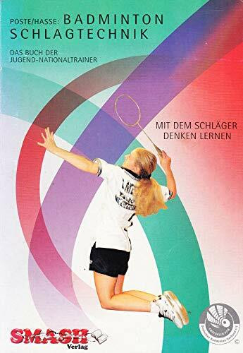 BADMINTON SCHLAGTECHNIK Das Buch der Jugendnationaltrainer