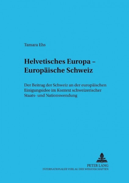 Helvetisches Europa - Europäische Schweiz