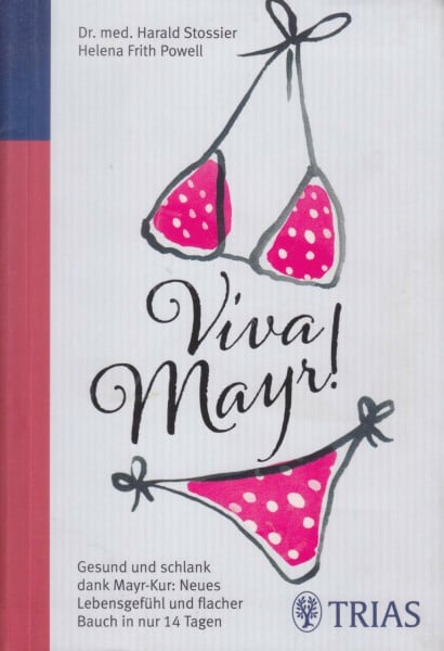 Viva Mayr!: Gesund und schlank dank Mayr-Kur: Neues Lebensgefühl und flacher Bauch